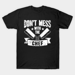 Don't mess with the chef T-Shirt